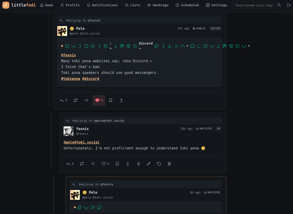Replying to @fasnix  😐 Pele @pele @toki.social 11h ago Public edited :toki::pona::la::lipu::mute_::li::toki:: »:o_::kepeken::ilo::toki:Discord «:mi::la::ni::li::ike:•:jan::pi::toki::pona::o_::kepeken::ilo::toki::pona:• @fasnix Many toki pona websites say: »Use Discord.« I think that's bad. Toki pona speakers should use good messengers. #tokipona #discord  Reply 1 Quote 1 Copy link to post  Replying to @pele@toki.social  fasnix @fasnix 10h ago Unlisted en @pele@toki.social Unfortunately, I'm not proficient enough to understand toki pona 😕  Reply 1 Quote 1 Copy link to post Edit  Replying to @fasnix  😐 Pele @pele @toki.social 8h ago Unlisted :mi::pona::e_::ona: