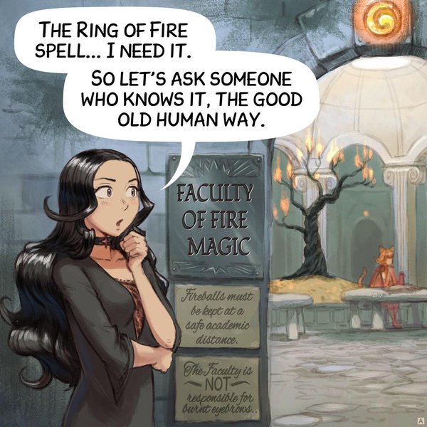 Panel 1. Cepper, a Gothic sorceress, walks toward the "Faculty of Fire Magic" (the label is framed on the door). Beyond the door, we see scholars writing grimoires with AI parrots nearby. Signs on the faculty wall read: "Fireballs must be kept at a safe academic distance." and "The Faculty is NOT responsible for burnt eyebrows."  
> Cepper: "The Ring of Fire spell... I need it."  
> Cepper: "So let's ask someone who knows it, the good old human way."