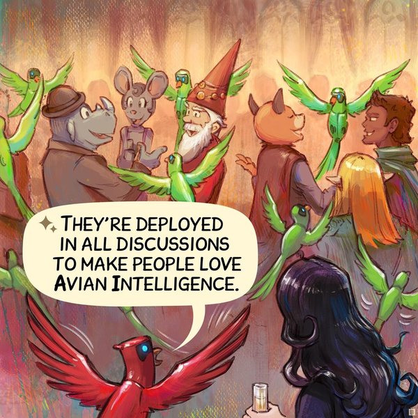 Panel 2. The minions scatter throughout the celebration, attempting to join various group discussions.  
> Parrot: "They're deployed in all discussions to make people love Avian Intelligence."
